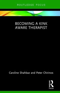 Becoming a Kink Aware Therapist (eBook, ePUB) - Shahbaz, Caroline; Chirinos, Peter