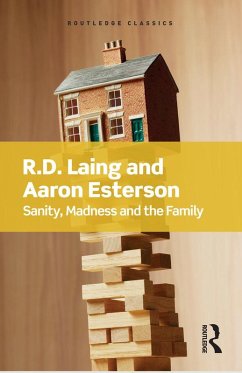 Sanity, Madness and the Family (eBook, ePUB) - Laing, R. D; Esterson, Aaron