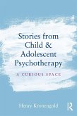 Stories from Child & Adolescent Psychotherapy (eBook, PDF) Stories from Child & Adolescent Psychotherapy (eBook, PDF)