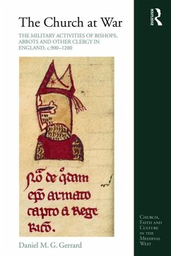 The Church at War: The Military Activities of Bishops, Abbots and Other Clergy in England, c. 900-1200 (eBook, ePUB) - Gerrard, Daniel M. G.
