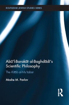 Abu'l-Barakat al-Baghdadi's Scientific Philosophy (eBook, ePUB) - Pavlov, Moshe