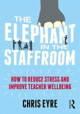 The Elephant in the Staffroom (eBook, ePUB) The Elephant in the Staffroom (eBook, ePUB)