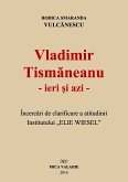 Vladimir Tismaneanu - ieri ¿i azi. Încercari de clarificare a atitudinii Institutului &quote;Elie Wiesel&quote; (eBook, ePUB)