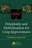 Polyploidy and Hybridization for Crop Improvement (eBook, ePUB)
