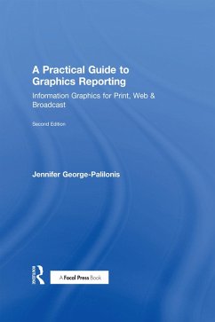 A Practical Guide to Graphics Reporting (eBook, ePUB) - George-Palilonis, Jennifer
