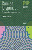 Cum să le spun... Process Communication... (eBook, ePUB)