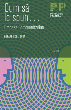Cum să le spun... Process Communication... (eBook, ePUB) - Collignon, Gérard