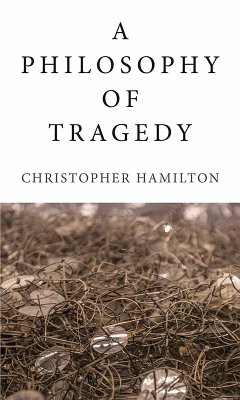 Philosophy of Tragedy (eBook, ePUB) - Christopher Hamilton, Hamilton