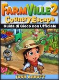 Farmville 2 Country Escape Guida Di Gioco Non Ufficiale (eBook, ePUB)