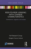 Peer-to-Peer Lending with Chinese Characteristics: Development, Regulation and Outlook (eBook, PDF)