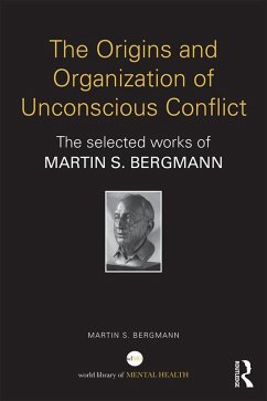 The Origins and Organization of Unconscious Conflict (eBook, PDF) - Bergmann, Martin S.