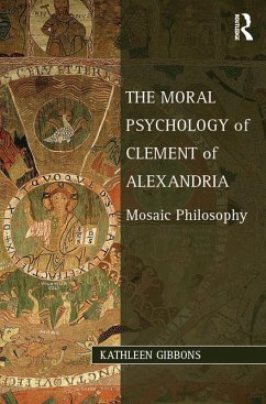 The Moral Psychology of Clement of Alexandria (eBook, PDF) - Gibbons, Kathleen