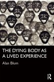 The Dying Body as a Lived Experience (eBook, ePUB)