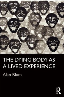 The Dying Body as a Lived Experience (eBook, ePUB) - Blum, Alan