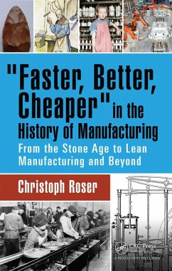 Faster, Better, Cheaper in the History of Manufacturing (eBook, PDF) - Roser, Christoph