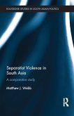Separatist Violence in South Asia (eBook, PDF) Separatist Violence in South Asia (eBook, PDF)