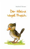 Der kleine Vogel Frosch (eBook, ePUB) Der kleine Vogel Frosch (eBook, ePUB)