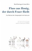 Fluss aus Honig, der durch Feuer fließt (eBook, ePUB) Fluss aus Honig, der durch Feuer fließt (eBook, ePUB)