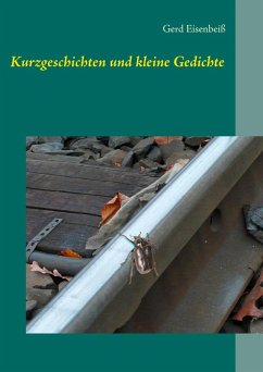 Kurzgeschichten und kleine Gedichte (eBook, ePUB) - Eisenbeiß, Gerd