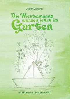 Die Wichtelmanns wohnen jetzt im Garten (eBook, ePUB) - Zentner, Judith