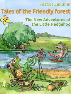 Cover Tales of the Friendly Forest. The New Adventures of the Little Hedgehog (eBook, ePUB)