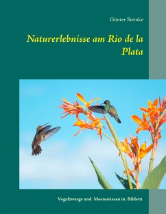 Naturerlebnisse am Rio de la Plata (eBook, ePUB) - Steinke, Günter
