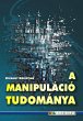 A manipuláció tudománya (eBook, ePUB) - Bild 1
