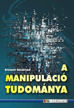 A manipuláció tudománya (eBook, ePUB) - Kivaghy, Krisztián