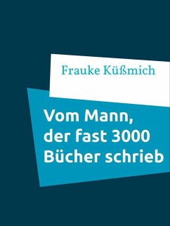 Cover Vom Mann, der fast 3000 Bücher schrieb (eBook, ePUB)