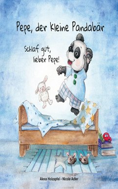 Pepe, der kleine Pandabär - Schlaf gut, lieber Pepe (eBook, ePUB) - Holzapfel, Alexa