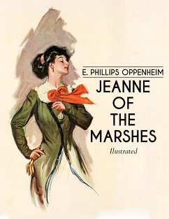 Jeanne of the Marshes (eBook, ePUB) - Oppenheim, E. Phillips