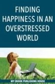 Finding Happiness in an Overstressed World (eBook, ePUB)