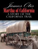 Martha of California; A Story of the California Trail (eBook, ePUB)