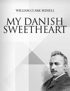 My Danish Sweetheart (eBook, ePUB) - Clark Russell, William