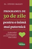 Programul de 30 de zile pentru o inima mai puternica. Un plan medical revolu¿ionar pentru prevenirea ¿i vindecarea bolilor cardiace (eBook, ePUB)
