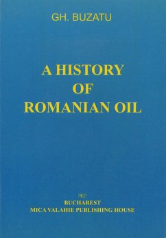 A history of romanian oil vol. I (eBook, ePUB) - Buzatu, Gh.