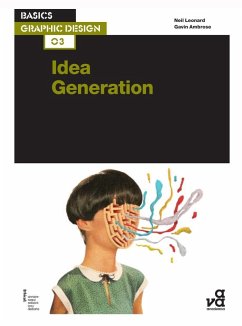 Basics Graphic Design 03: Idea Generation (eBook, PDF) - Leonard, Neil; Ambrose, Gavin