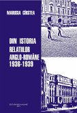 Din istoria rela¿iilor anglo-romane 1936-1939 (eBook, ePUB)