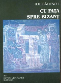 Cu fața spre Bizanț (eBook, ePUB) - Badescu, Ilie