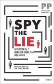 Spy the Lie. Foști ofițeri CIA te învață cum să detectezi înșelătoriile (eBook, ePUB)