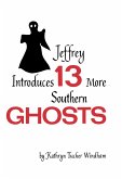 Jeffrey Introduces Thirteen More Southern Ghosts (eBook, ePUB)