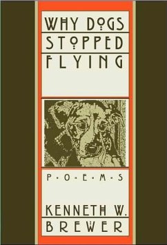 Why Dogs Stopped Flying (eBook, PDF) - Kenneth Brewer, Brewer