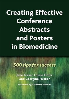 Creating Effective Conference Abstracts and Posters in Biomedicine (eBook, PDF) - Fraser, Jane; Fuller, Louise; Hutber, Georgina