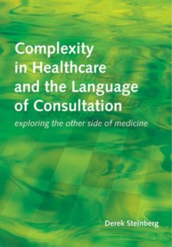 Complexity in Healthcare and the Language of Consultation (eBook, PDF) - Steinberg, Derek