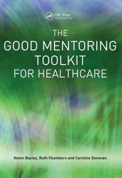 The Good Mentoring Toolkit for Healthcare (eBook, PDF) - Bayley, Helen; Chambers, Ruth; Donovan, Caroline