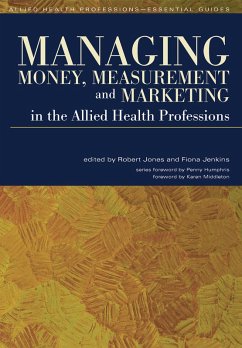Managing Money, Measurement and Marketing in the Allied Health Professions (eBook, PDF) - Jones, Robert; Jenkins, Fiona
