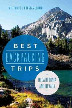 Best Backpacking Trips in California and Nevada (eBook, ePUB) - Mike White, White; Douglas Lorain, Lorain