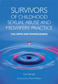 Survivors of Childhood Sexual Abuse and Midwifery Practice (eBook, PDF) Survivors of Childhood Sexual Abuse and Midwifery Practice (eBook, PDF)