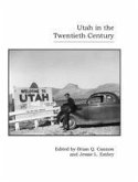 Utah in the Twentieth Century (eBook, ePUB) Utah in the Twentieth Century (eBook, ePUB)