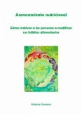 Asesoramiento Nutricional. Cómo Motivar A Las Personas A Modificar Sus Hábitos Alimentarios (eBook, ePUB)